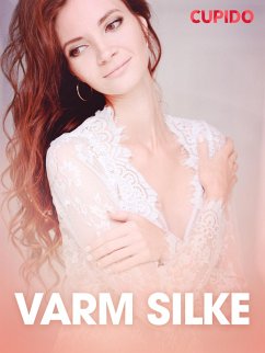Varm silke - erotiske noveller (eBook, ePUB) - Cupido