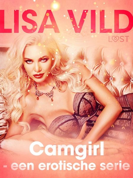 Camgirl - een erotische serie (eBook, ePUB) Camgirl - een erotische serie (eBook, ePUB)