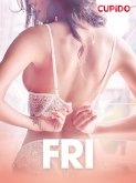 Fri - erotiske noveller (eBook, ePUB)