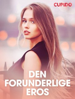 Cover Den forunderlige eros - erotiske noveller (eBook, ePUB)