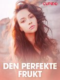 Den perfekte frukt - erotiske noveller (eBook, ePUB)