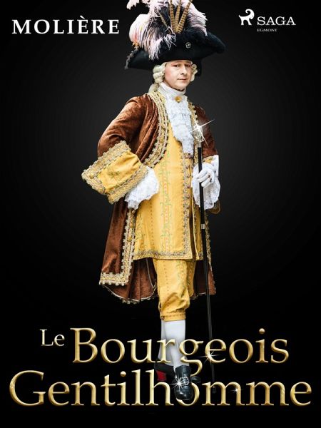 Le Bourgeois Gentilhomme (eBook, ePUB) Le Bourgeois Gentilhomme (eBook, ePUB)