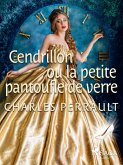 Cendrillon ou la Petite Pantoufle de Verre (eBook, ePUB)