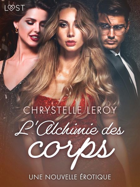 L'Alchimie des corps - Une nouvelle érotique (eBook, ePUB) L'Alchimie des corps - Une nouvelle érotique (eBook, ePUB)
