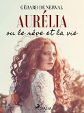 Aurélia ou le Rêve et la Vie (eBook, ePUB)