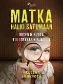 Matka halki Satumaan: miten minusta tuli dekkarikirjailija (eBook, ePUB) Matka halki Satumaan: miten minusta tuli dekkarikirjailija (eBook, ePUB)