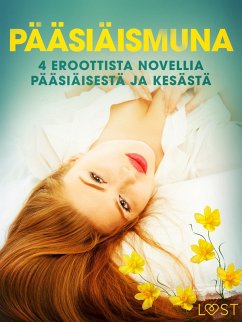 Pääsiäismuna - 4 eroottista novellia pääsiäisestä ja kesästä (eBook, ePUB) - Slonawski, Katja; Edholm, Malin