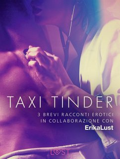 Taxi Tinder - 3 brevi racconti erotici in collaborazione con Erika Lust (eBook, ePUB) Cover Taxi Tinder - 3 brevi racconti erotici in collaborazione con Erika Lust (eBook, ePUB)