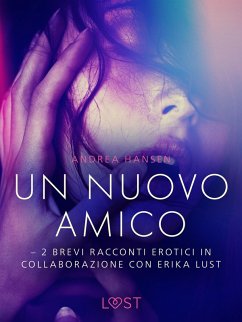Cover Un nuovo amico - 2 brevi racconti erotici in collaborazione con Erika Lust (eBook, ePUB)