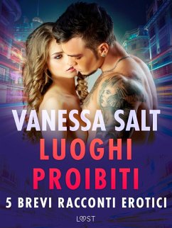 Luoghi proibiti - 5 brevi racconti erotici (eBook, ePUB) Cover Luoghi proibiti - 5 brevi racconti erotici (eBook, ePUB)