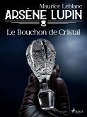 Arsène Lupin -- Le Bouchon de Cristal (eBook, ePUB)