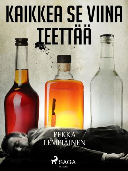Kaikkea se viina teettää (eBook, ePUB) Kaikkea se viina teettää (eBook, ePUB)