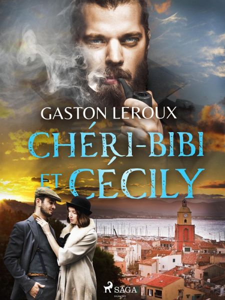 Chéri-Bibi et Cécily (eBook, ePUB) Chéri-Bibi et Cécily (eBook, ePUB)