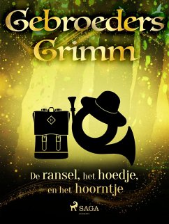De ransel, het hoedje en het hoorntje (eBook, ePUB) - Grimm, de Gebroeders