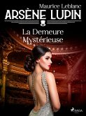 Arsène Lupin -- La Demeure Mystérieuse (eBook, ePUB)