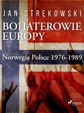 Bohaterowie Europy: Norwegia Polsce 1976-1989 (eBook, ePUB)