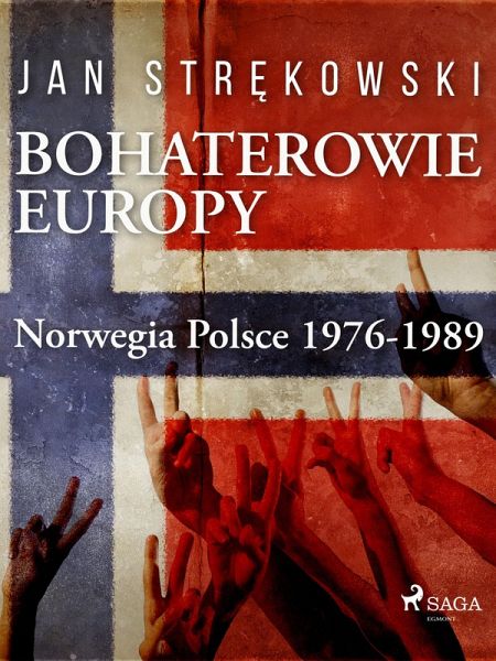 Bohaterowie Europy: Norwegia Polsce 1976-1989 (eBook, ePUB)