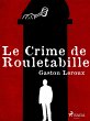 Le Crime de Rouletabille (eBook, ePUB) - Bild 1