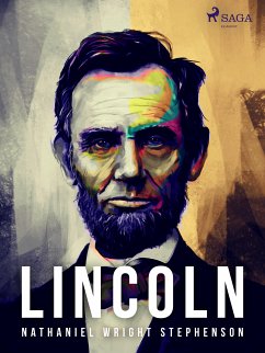 Lincoln (eBook, ePUB) - Stephenson, Nathaniel Wright