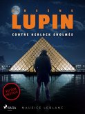 Arsène Lupin -- Arsène Lupin contre Herlock Sholmès (eBook, ePUB)