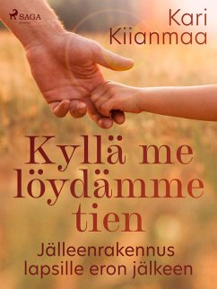 Cover Kyllä me löydämme tien: Jälleenrakennus lapsille eron jälkeen (eBook, ePUB)
