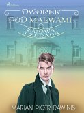 Dworek pod Malwami 6 - Zabawa i zdrada (eBook, ePUB)