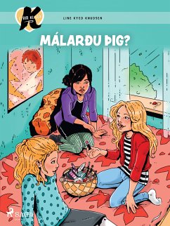 K fyrir Klara 21 - Málarðu þig? (eBook, ePUB) - Knudsen, Line Kyed