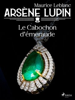 Arsène Lupin -- Le Cabochon d'Émeraude (eBook, ePUB) - Leblanc, Maurice