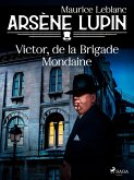Arsène Lupin -- Victor, de la Brigade Mondaine (eBook, ePUB)