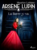 Arsène Lupin -- La Barre-y-va (eBook, ePUB)