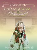 Dworek pod Malwami 2 - Franciszka (eBook, ePUB)