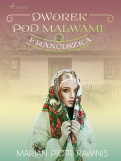 Dworek pod Malwami 2 - Franciszka (eBook, ePUB) - Rawinis, Marian Piotr