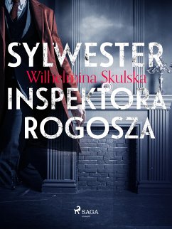 Sylwester inspektora Rogosza (eBook, ePUB) - Skulska, Wilhelmina