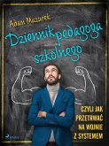 Dziennik pedagoga szkolnego. Czyli jak przetrwać na wojnie z systemem (eBook, ePUB)