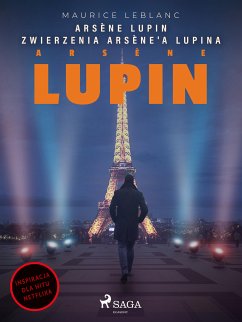 Arsène Lupin. Zwierzenia Arsène'a Lupina (eBook, ePUB) - Leblanc, Maurice