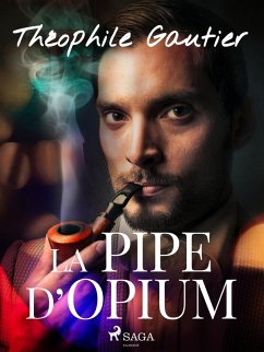 La Pipe d'Opium (eBook, ePUB) - Gautier, Théophile