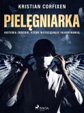 Pielegniarka - Historia zbrodni, ktore wstrzasnely Skandynawia (eBook, ePUB)