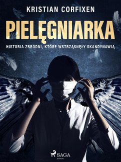 Cover Pielegniarka - Historia zbrodni, ktore wstrzasnely Skandynawia (eBook, ePUB)