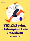 Yllättävä voima - lähempänä kuin arvaatkaan (eBook, ePUB)