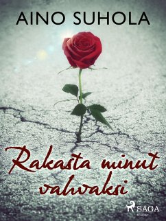 Rakasta minut vahvaksi (eBook, ePUB) - Suhola, Aino