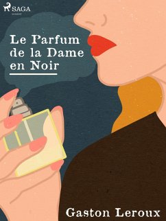 Le Parfum de la Dame en Noir (eBook, ePUB) - Leroux, Gastón