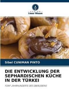 Die Entwicklung Der Sephardischen Küche in Der Türkei - Cuniman Pinto, Sibel