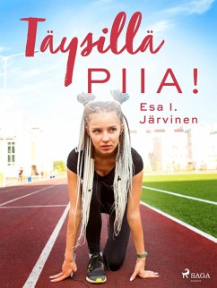 Täysillä Piia! (eBook, ePUB) - Järvinen, Esa I.