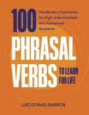 100 Phrasal Verbs to Learn for Life - Vocabulary Expansion for High-Intermediate and Advanced Students (eBook, ePUB) 100 Phrasal Verbs to Learn for Life - Vocabulary Expansion for High-Intermediate and Advanced Students (eBook, ePUB)