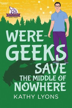 Were-Geeks Save the Middle of Nowhere (eBook, ePUB) - Lyons, Kathy