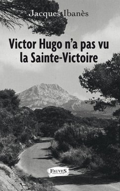 Victor Hugo n'a pas vu la Sainte-Victoire (eBook, ePUB) - Jacques Ibanes, Ibanes