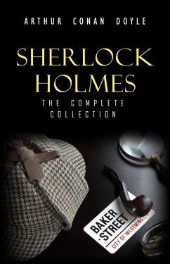 Sherlock Holmes: The Complete Collection (The Greatest Detective Stories Ever Written: The Sign of Four, The Hound of the Baskervilles, The Valley of Fear, A Study in Scarlet and many more) (eBook, ePUB) - Arthur Conan Doyle, Doyle