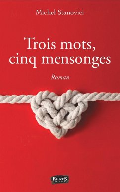 Trois mots, cinq mensonges (eBook, ePUB) - Michel Stanovici, Stanovici