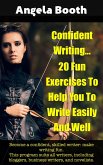 Confident Writing: 20 Fun Exercises To Help You To Write Easily And Well (eBook, ePUB)