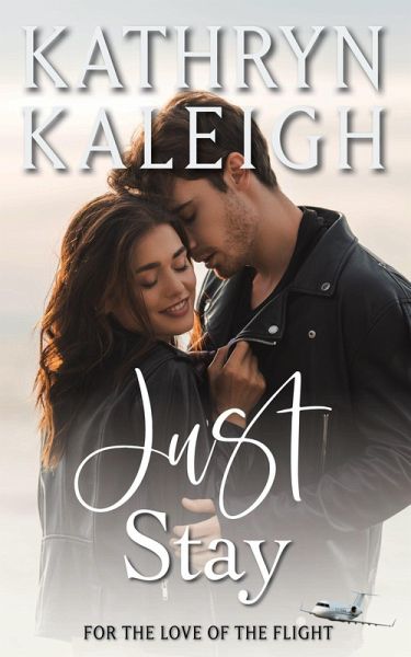 Just Stay (For the Love of the Flight, #4) (eBook, ePUB)